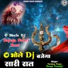 O Bhole DJ Bajega Saari Raat